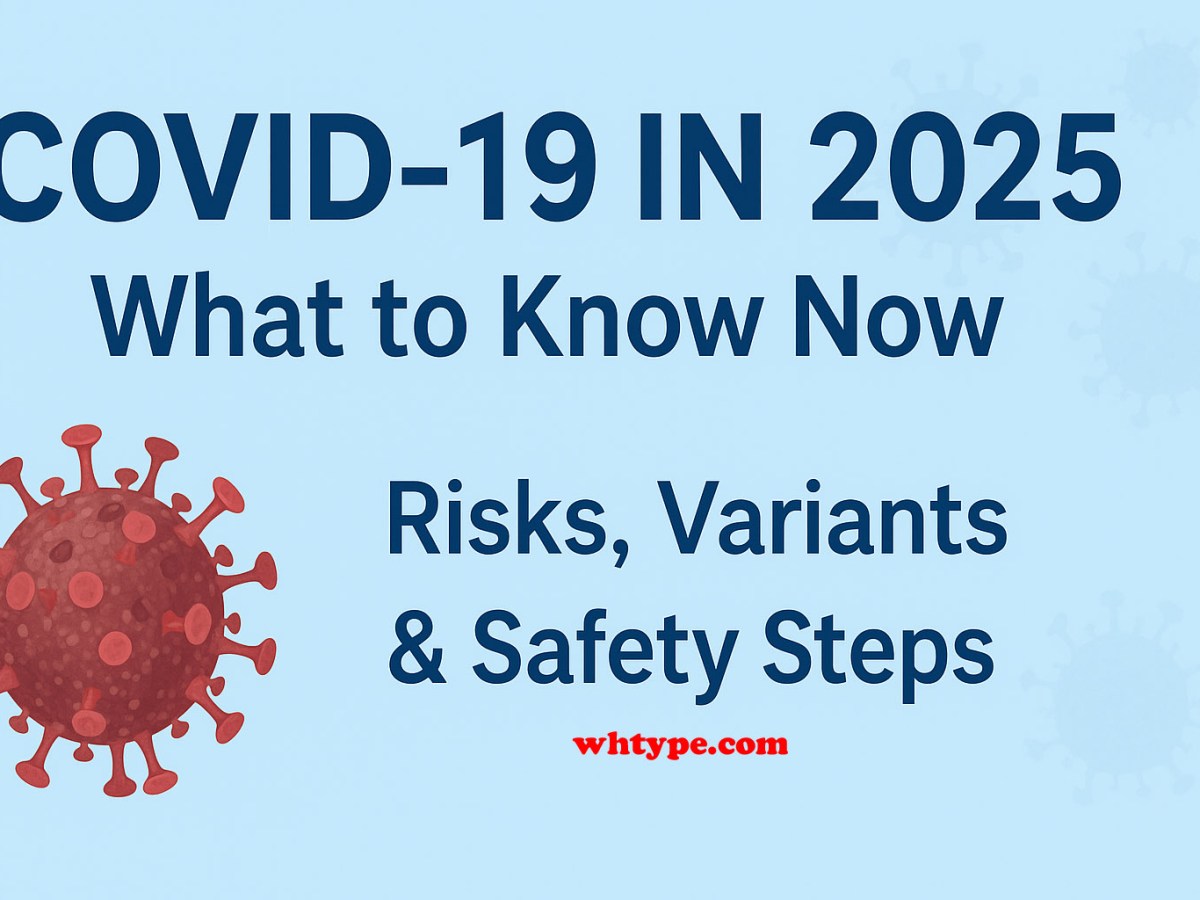COVID-19 latest updates: What to Know Now — Risks, Variants & Safety&nbsp;Steps