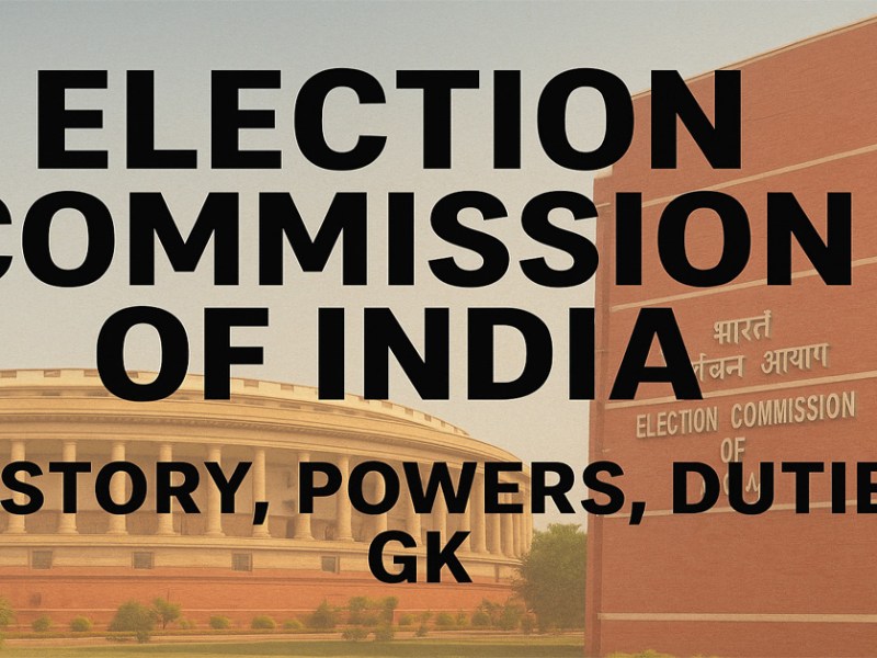 Election Commission of India – History, Functions, Powers & Responsibilities