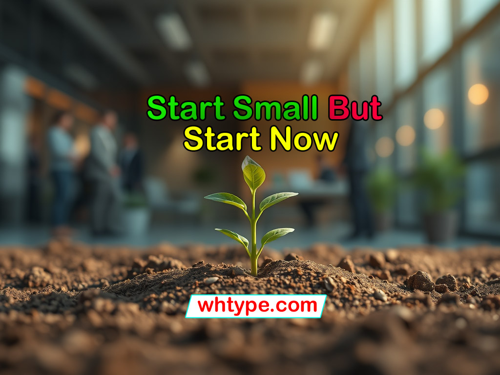 Start Small, But Start Now