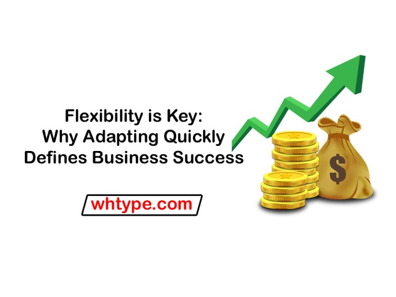 Flexibility is Key: Why Adapting Quickly Defines Business&nbsp;Success