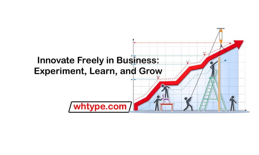 Innovate Freely: How Small Experiments Spark Big Business&nbsp;Ideas