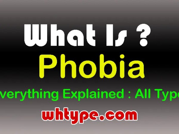 What Is Phobia? Types, Symptoms, Causes & Full List of Phobias (Ultimate&nbsp;Guide)