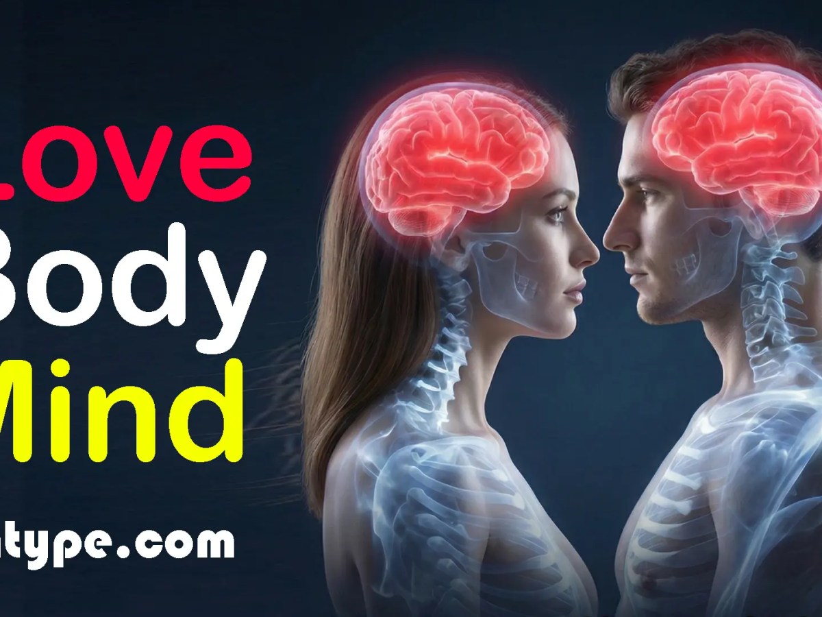 Love, Body, and Mind: What Science Really&nbsp;Says